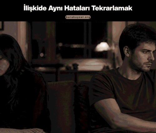 İlişkide Aynı Hataları Tekrarlamak Örüntüyü Kırma Rehberi İlişkide Aynı Hataları Tekrarlamak Örüntüyü Kırma Rehberi